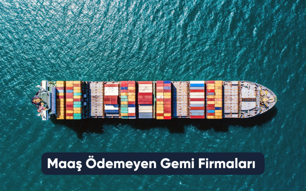 Maaş Ödemeyen Gemi Firmaları 